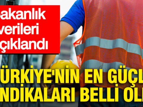 Bakanlik verileri aciklandi turkiyenin en guclu sendikalari belli oldu TIgkZZjN